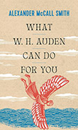 Alexander McCall Smith: What W. H. Auden Can Do for You