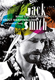 Jack Smith: What's Underground about Marshmallows? Und andere Texte