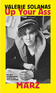 Valerie Solanas: Up Your Ass