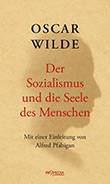 Oscar Wilde: Der Sozialismus und die Seele des Menschen