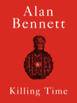 Alan Bennett: Killing Time