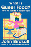John Birdsall: What Is Queer Food?