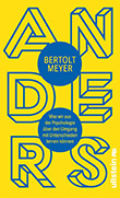 Bertolt Meyer: Anders