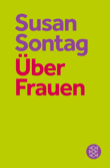 Susan Sontag: Über Frauen