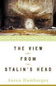 Aaron Hamburger: The View from Stalin's Head