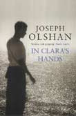 Joseph Olshan: In Clara's Hands