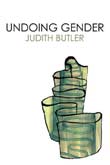 Judith Butler: Undoing Gender