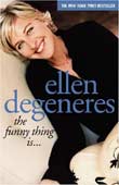 Ellen DeGeneres: The Funny Thing is...